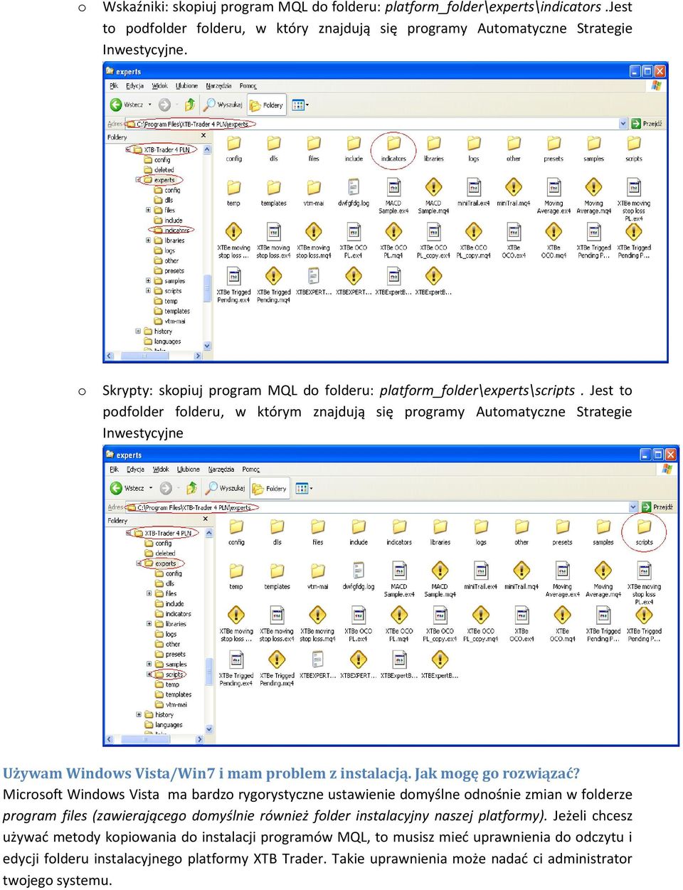 Jest to podfolder folderu, w którym znajdują się programy Automatyczne Strategie Inwestycyjne Używam Windows Vista/Win7 i mam problem z instalacją. Jak mogę go rozwiązać?