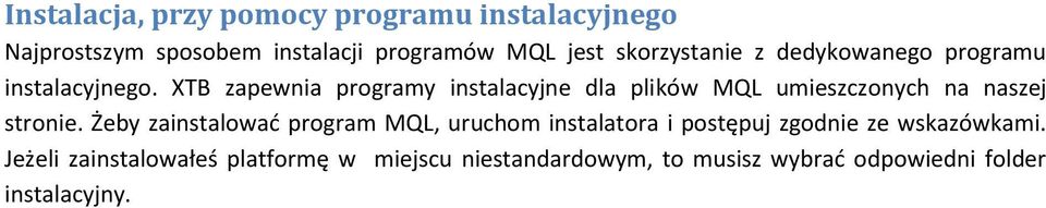 XTB zapewnia programy instalacyjne dla plików MQL umieszczonych na naszej stronie.