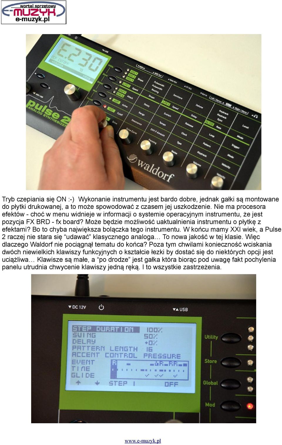 Bo to chyba największa bolączka tego instrumentu. W końcu mamy XXI wiek, a Pulse 2 raczej nie stara się udawać klasycznego analoga To nowa jakość w tej klasie.