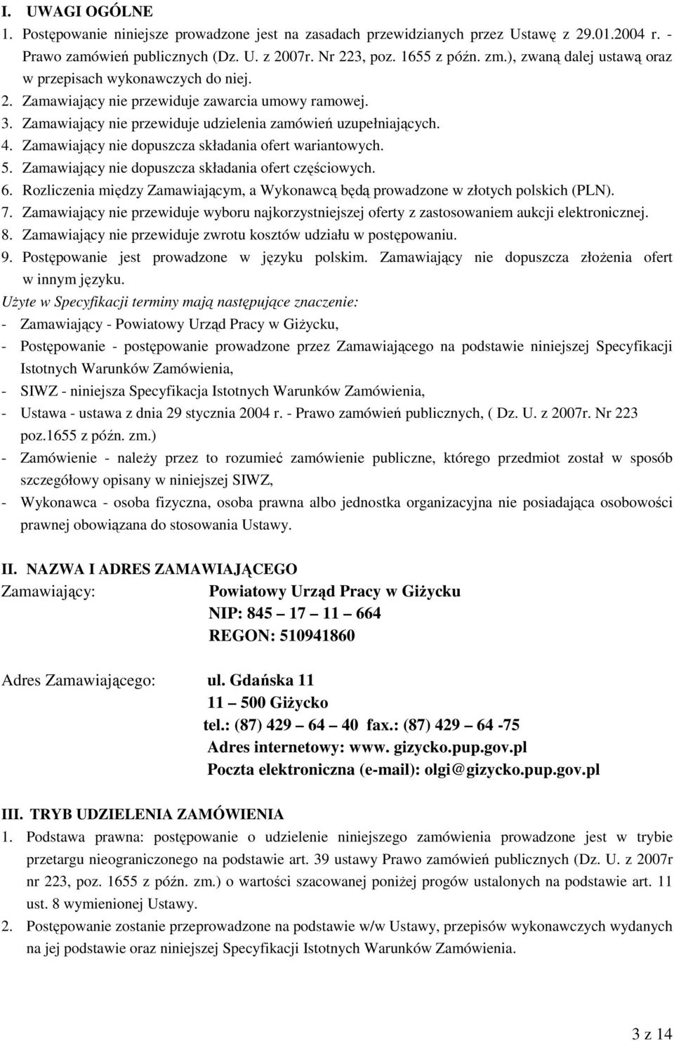 Zamawiający nie dopuszcza składania ofert wariantowych. 5. Zamawiający nie dopuszcza składania ofert częściowych. 6.