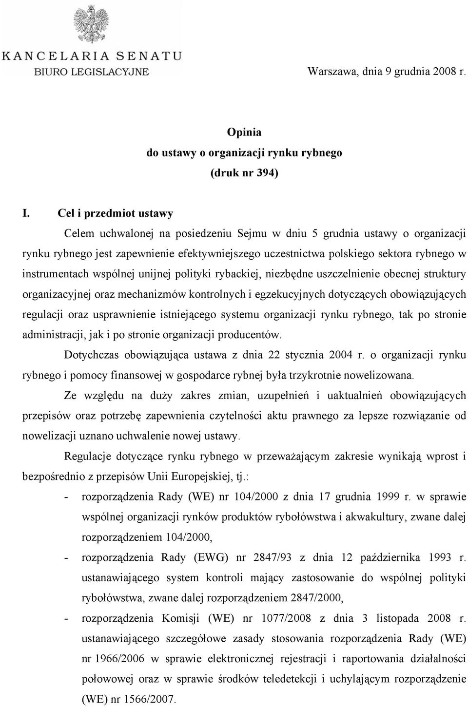 instrumentach wspólnej unijnej polityki rybackiej, niezbędne uszczelnienie obecnej struktury organizacyjnej oraz mechanizmów kontrolnych i egzekucyjnych dotyczących obowiązujących regulacji oraz