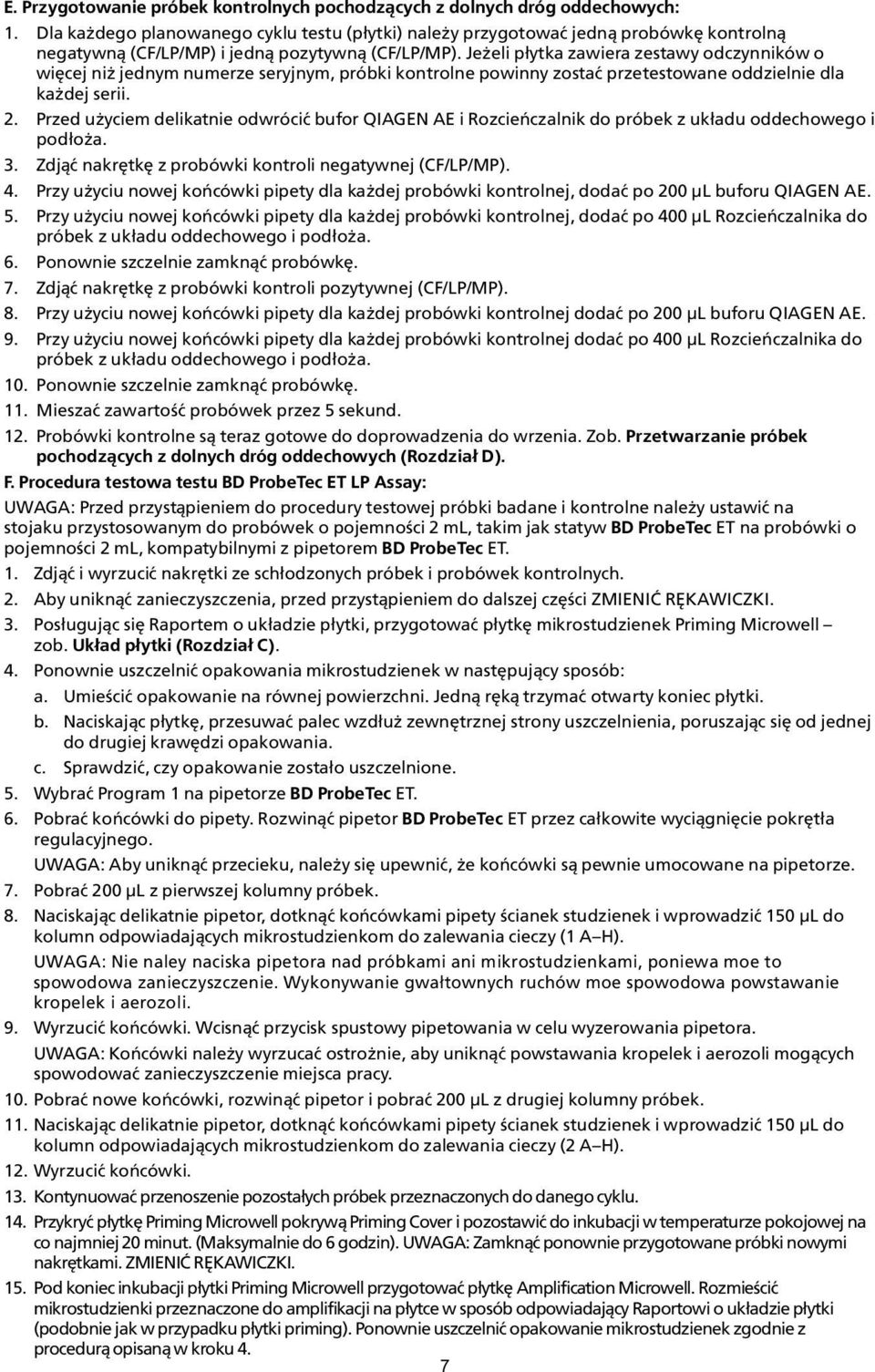 Je eli p³ytka zawiera zestawy odczynników o wiêcej ni jednym numerze seryjnym, próbki kontrolne powinny zostaæ przetestowane oddzielnie dla ka dej serii. 2.