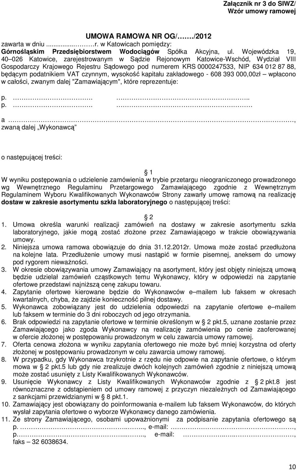 podatnikiem VAT czynnym, wysokość kapitału zakładowego - 608 393 000,00zł wpłacono w całości, zwanym dalej "Zamawiającym", które reprezentuje: p.