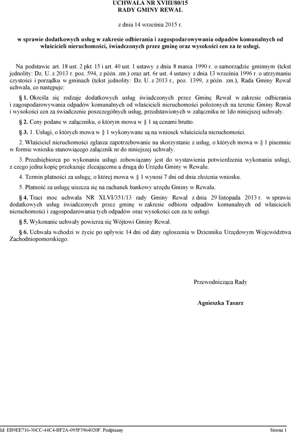 18 ust. 2 pkt 15 i art. 40 ust. 1 ustawy z dnia 8 marca 1990 r. o samorządzie gminnym (tekst jednolity: Dz. U. z 2013 r. poz. 594, z późn. zm.) oraz art. 6r ust. 4 ustawy z dnia 13 września 1996 r.