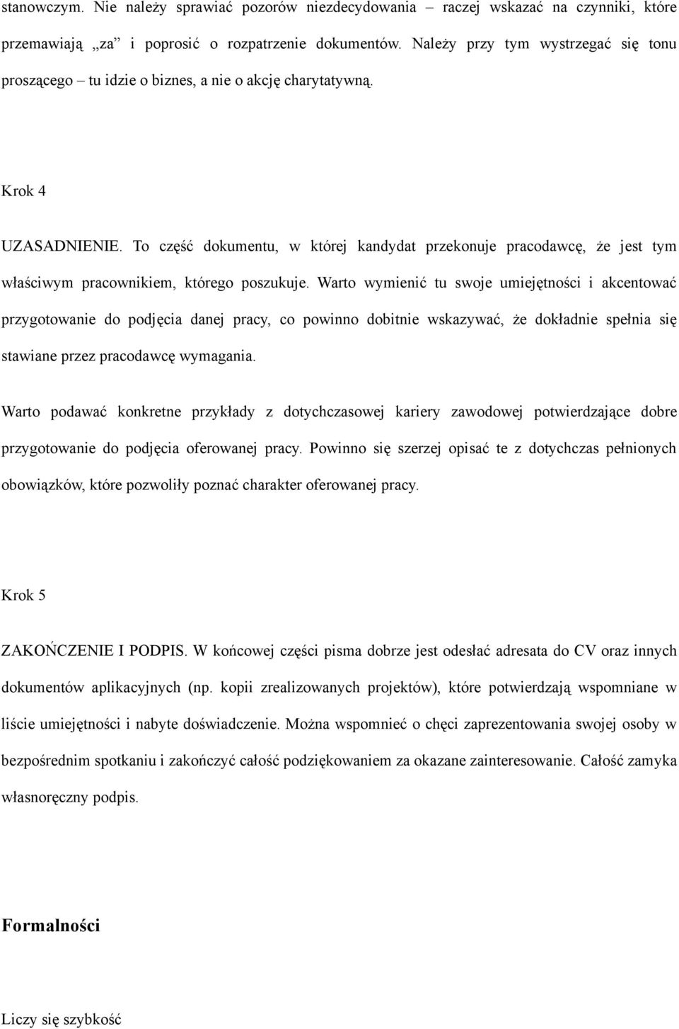 To część dokumentu, w której kandydat przekonuje pracodawcę, że jest tym właściwym pracownikiem, którego poszukuje.