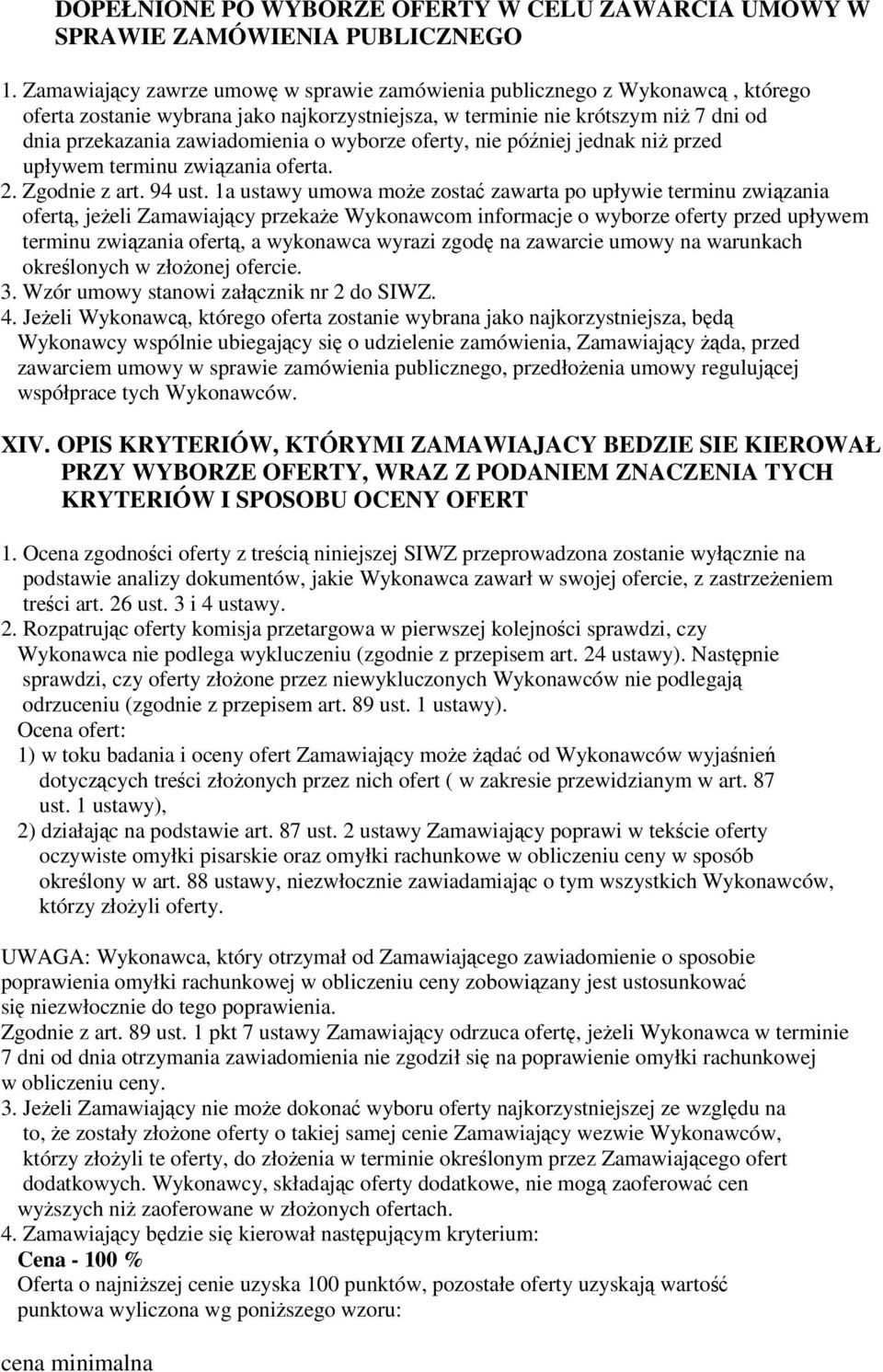 wyborze oferty, nie póniej jednak ni przed upływem terminu zwizania oferta. 2. Zgodnie z art. 94 ust.