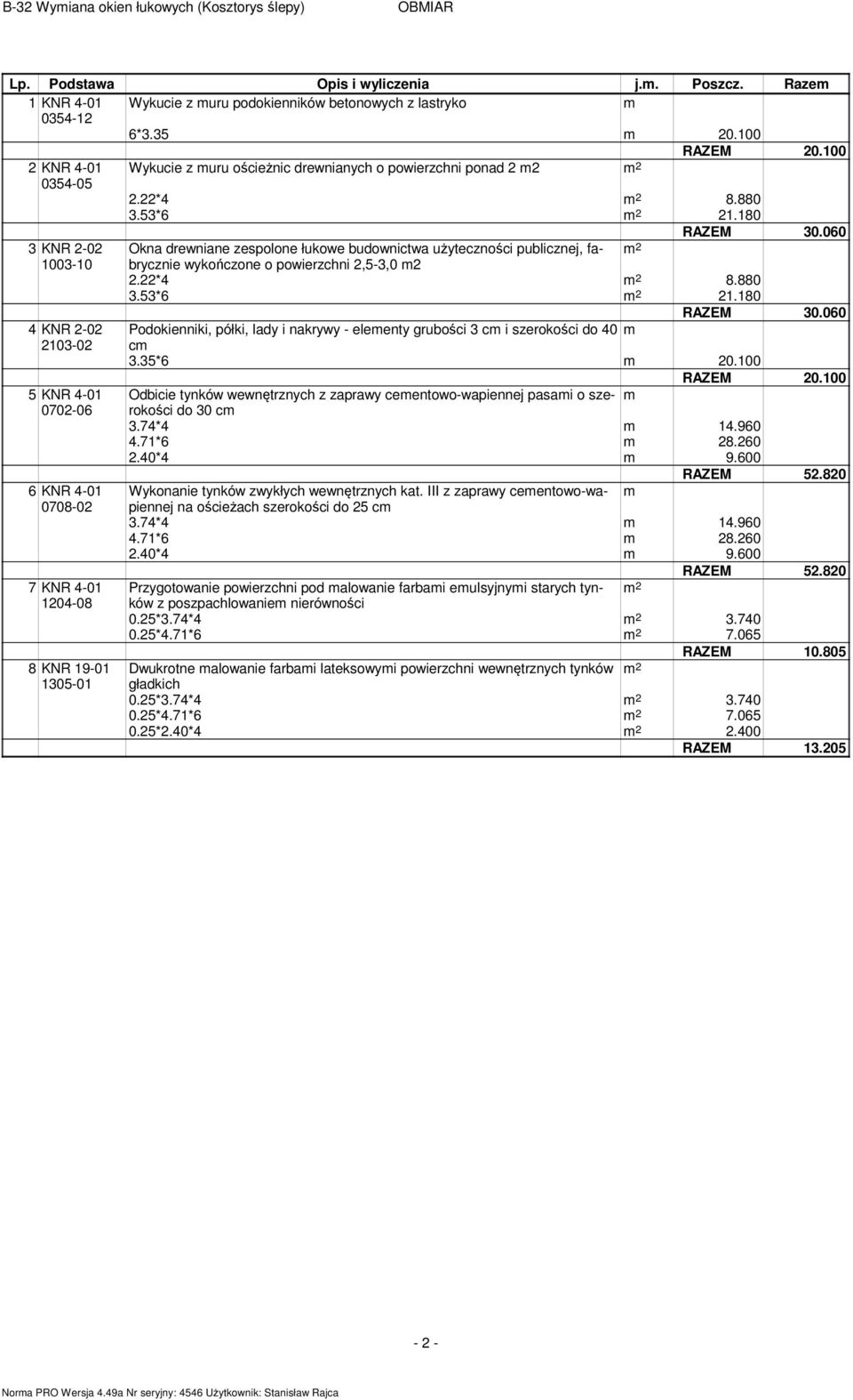 180 3 KNR 2-02 1003-10 4 KNR 2-02 2103-02 5 KNR 4-01 0702-06 6 KNR 4-01 0708-02 7 KNR 4-01 1204-08 8 KNR 19-01 1305-01 RAZEM 30.