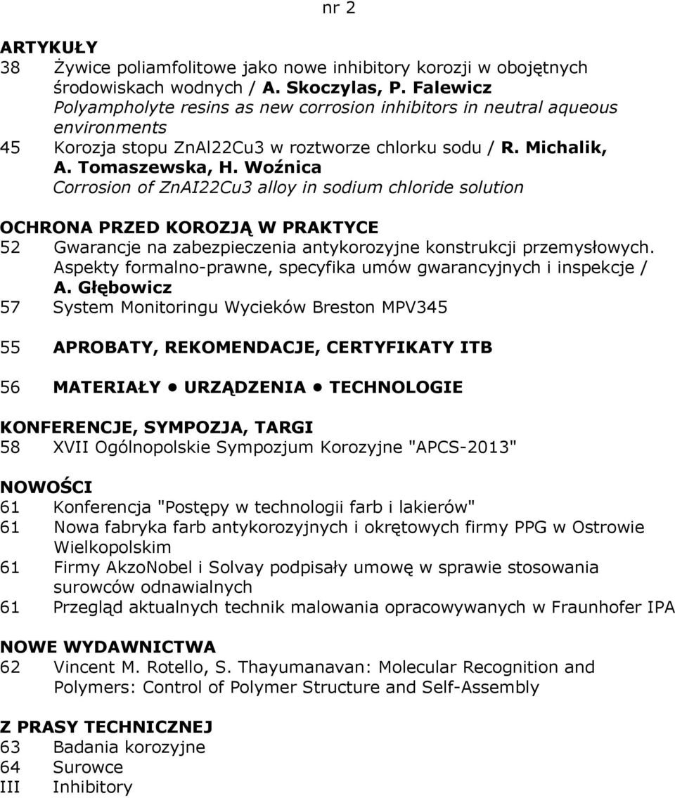 Woźnica Corrosion of ZnAI22Cu3 alloy in sodium chloride solution 52 Gwarancje na zabezpieczenia antykorozyjne konstrukcji przemysłowych.