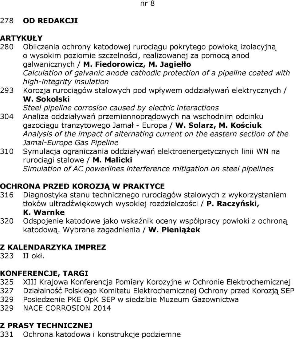 Sokolski Steel pipeline corrosion caused by electric interactions 304 Analiza oddziaływań przemiennoprądowych na wschodnim odcinku gazociągu tranzytowego Jamał - Europa / W. Solarz, M.