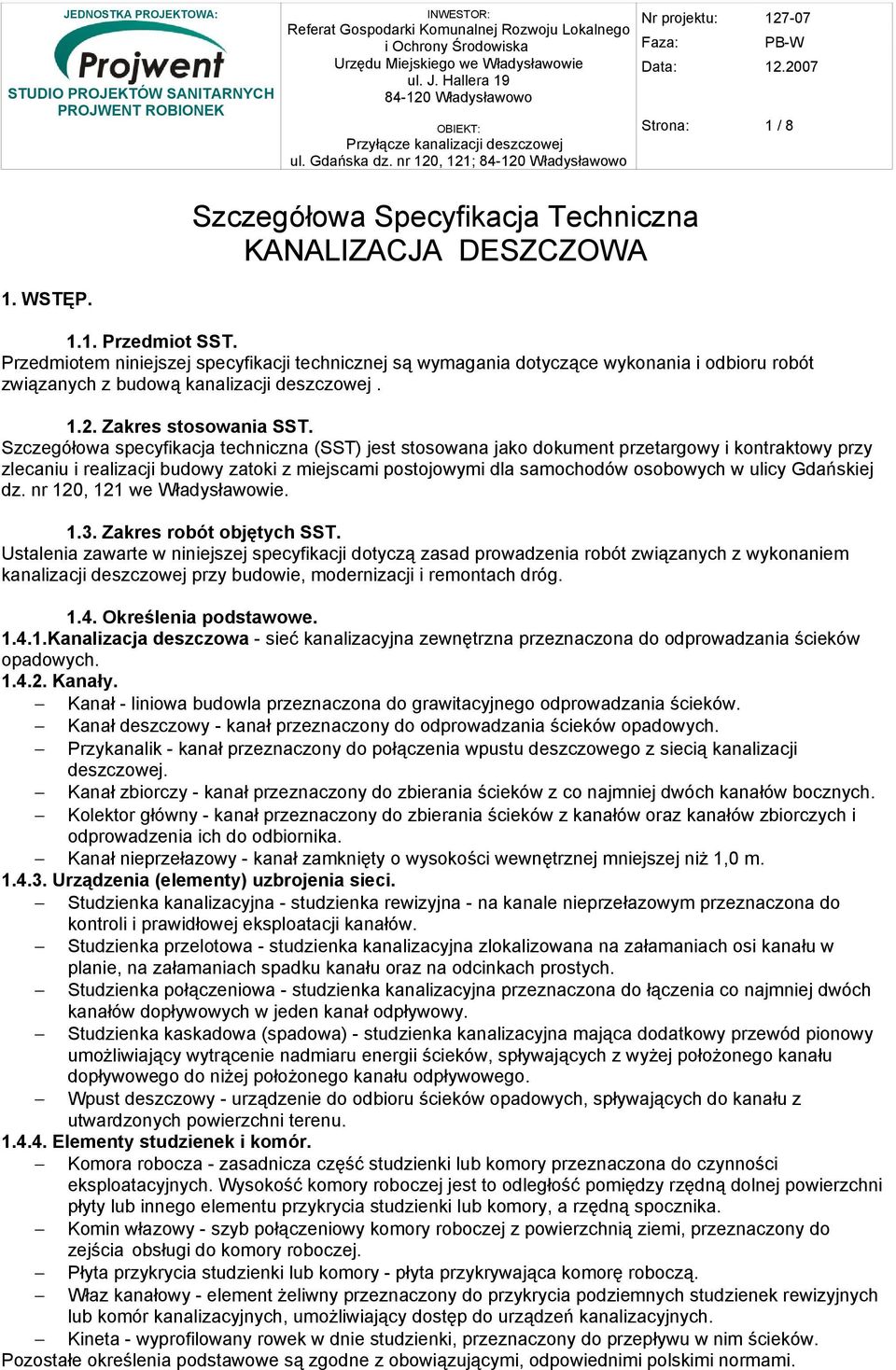 Szczegółowa specyfikacja techniczna (SST) jest stosowana jako dokument przetargowy i kontraktowy przy zlecaniu i realizacji budowy zatoki z miejscami postojowymi dla samochodów osobowych w ulicy