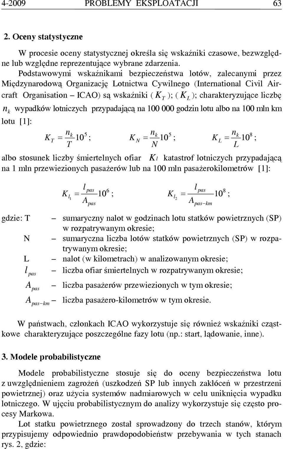 loniczych pzypadającą na godzin lou albo na mln km lou []: nk 5 nk 5 KT ; K N T N ; nk 8 K L L ; albo sosunk liczby śmilnych ofia K l kaasof loniczych pzypadającą na mln pzwizionych pasażów lub na