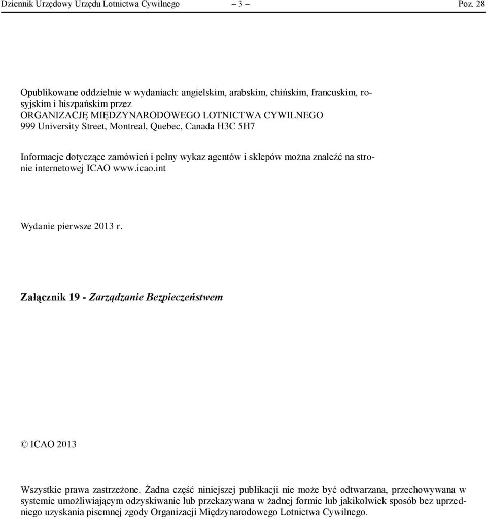 Montreal, Quebec, Canada H3C 5H7 Informacje dotyczące zamówień i pełny wykaz agentów i sklepów można znaleźć na stronie internetowej ICAO www.icao.int Wydanie pierwsze 2013 r.