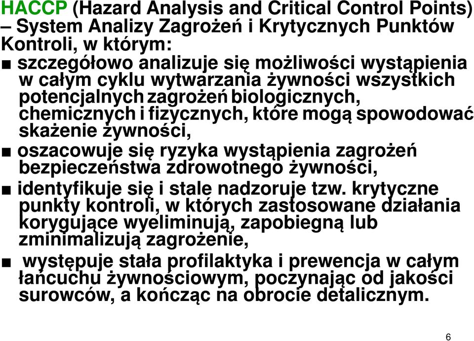 wystąpienia zagrożeń bezpieczeństwa zdrowotnego żywności, identyfikuje się i stale nadzoruje tzw.