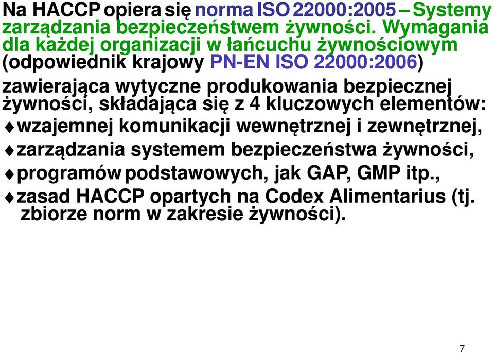 produkowania bezpiecznej żywności, składająca się z 4 kluczowych elementów: wzajemnej komunikacji wewnętrznej i zewnętrznej,