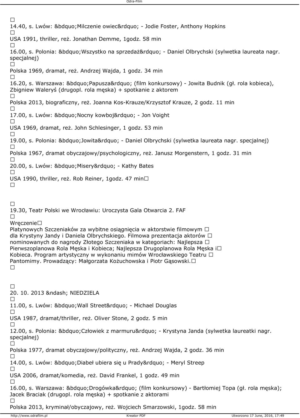 Warszawa: Papusza (film konkursowy) - Jowita Budnik (gł. rola kobieca), Zbigniew Waleryś (drugopl. rola męska) + spotkanie z aktorem Polska 2013, biograficzny, reż.