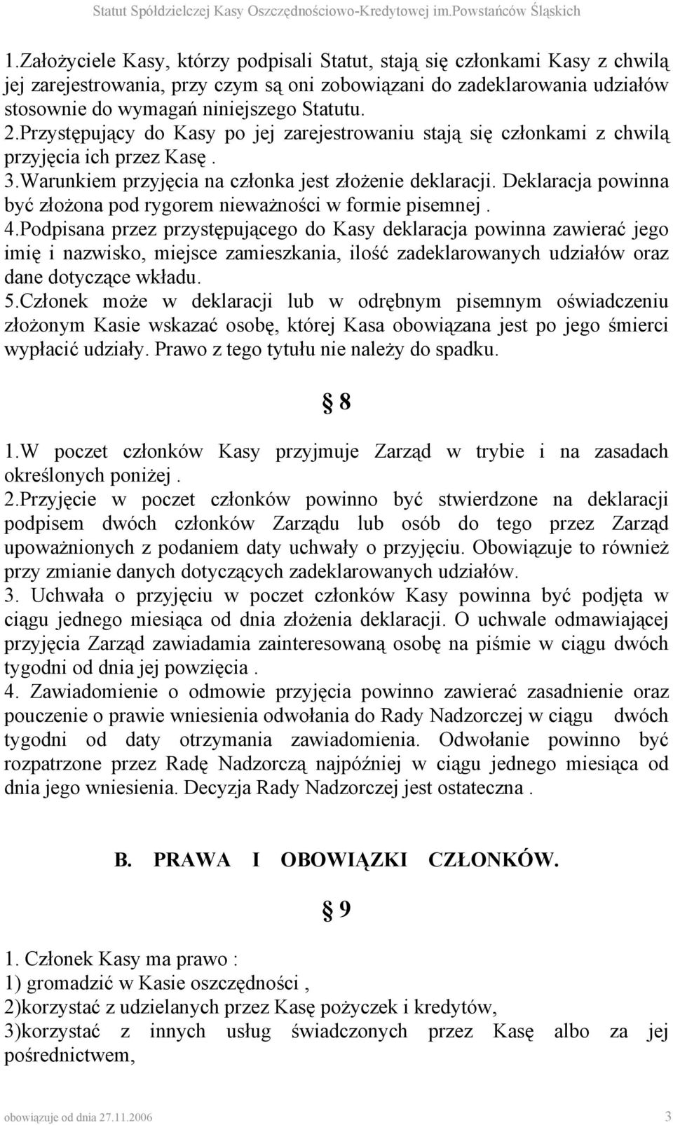 Deklaracja powinna być złożona pod rygorem nieważności w formie pisemnej. 4.