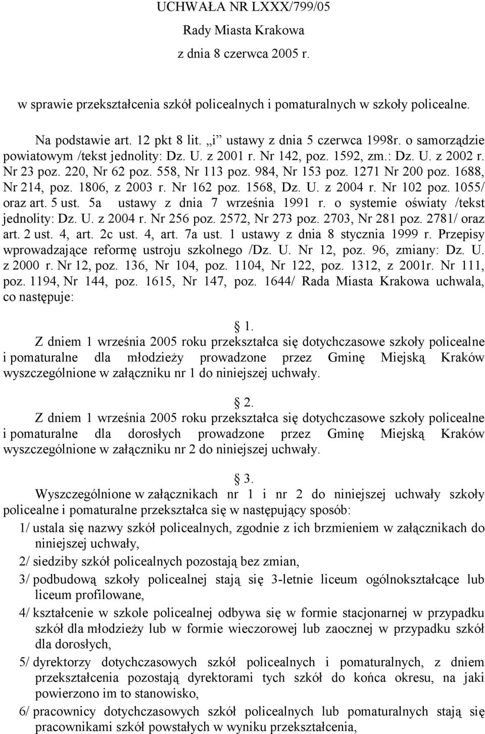 1271 Nr 200 poz. 1688, Nr 214, poz. 1806, z 2003 r. Nr 162 poz. 1568, Dz. U. z 2004 r. Nr 102 poz. 1055/ oraz art. 5 ust. 5a ustawy z dnia 7 września 1991 r. o systemie oświaty /tekst jednolity: Dz.