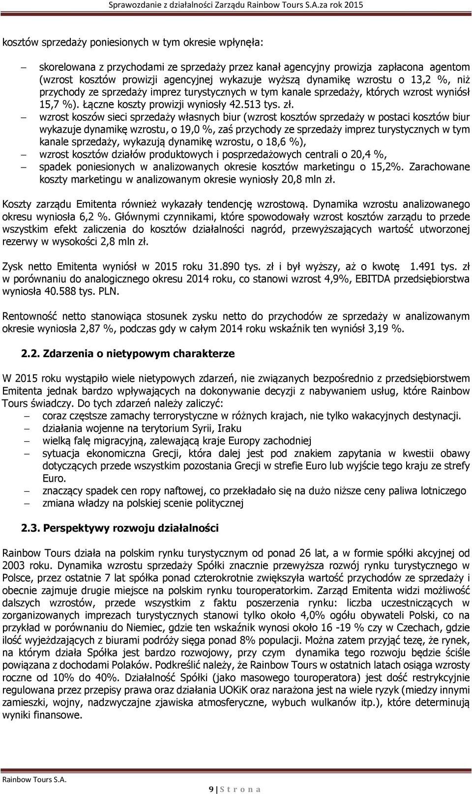 Łączne koszty prowizji wyniosły 42.513 tys. zł.