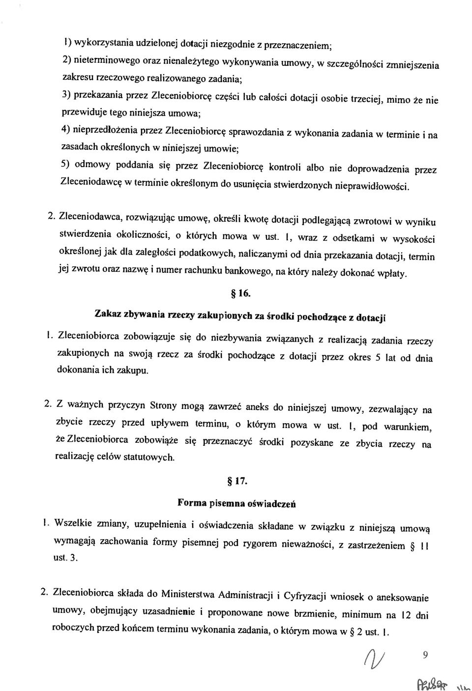 mmo że ne przewduje tego nnejsza umowa; 4) neprzedłożena przez Zlecenoborcę sprawozdana z wykonana zadana w termne na zasadach określonych w-nnejszej umowe; 5) odmowy poddana sę przez Zlecenoborcę