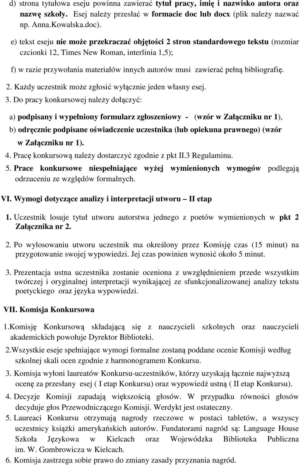 bibliografię. 2. Każdy uczestnik może zgłosić wyłącznie jeden własny esej. 3.