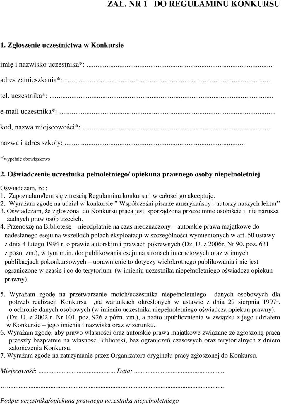 Zapoznałam/łem się z treścią Regulaminu konkursu i w całości go akceptuję. 2. Wyrażam zgodę na udział w konkursie Współcześni pisarze amerykańscy - autorzy naszych lektur 3.