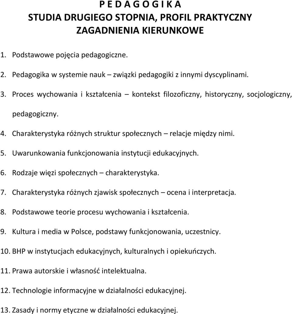 Uwarunkowania funkcjonowania instytucji edukacyjnych. 6. Rodzaje więzi społecznych charakterystyka. 7. Charakterystyka różnych zjawisk społecznych ocena i interpretacja. 8.