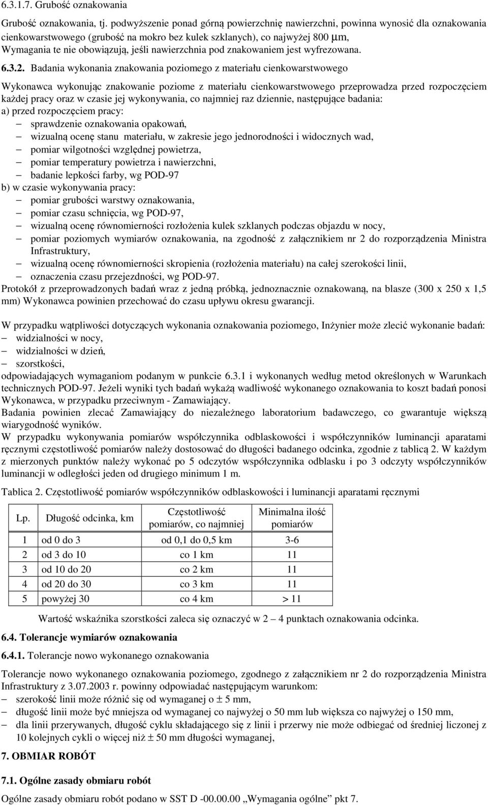 nawierzchnia pod znakowaniem jest wyfrezowana. 6.3.2.