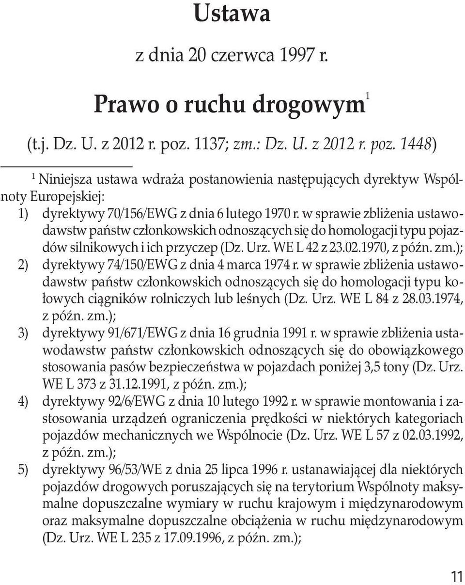 w sprawie zbliżenia ustawodawstw państw członkowskich odnoszących się do homologacji typu pojazdów silnikowych i ich przyczep (Dz. Urz. WE L 42 z 23.02.1970, z późn. zm.