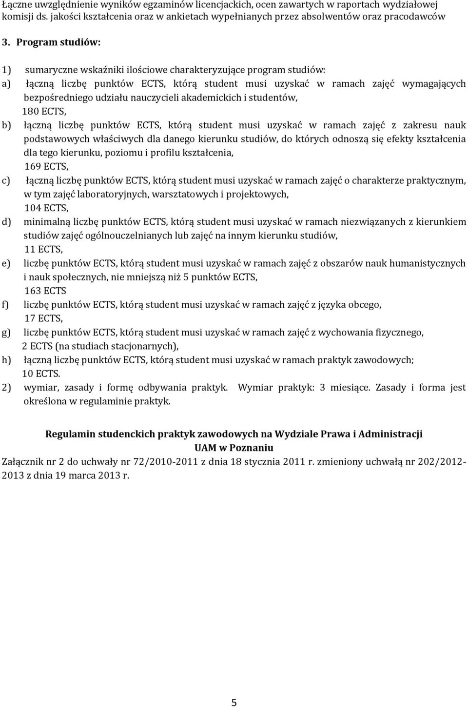 nauczycieli akademickich i studentów, 180 ECTS, b) łączną liczbę punktów ECTS, którą student musi uzyskać w ramach zajęć z zakresu nauk podstawowych właściwych dla danego kierunku studiów, do których