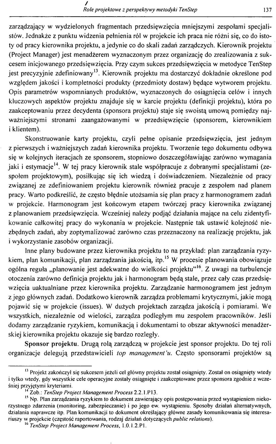 K ierow nik projektu (Project M anager) je st m enadżerem w yznaczonym przez organizację do zrealizow ania z sukcesem inicjow anego przedsięw zięcia.