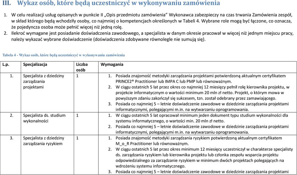 określonych w Tabeli 4. Wybrane role mogą być łączone, co oznacza, że pojedyncza osoba może pełnić więcej niż jedną rolę. 2.