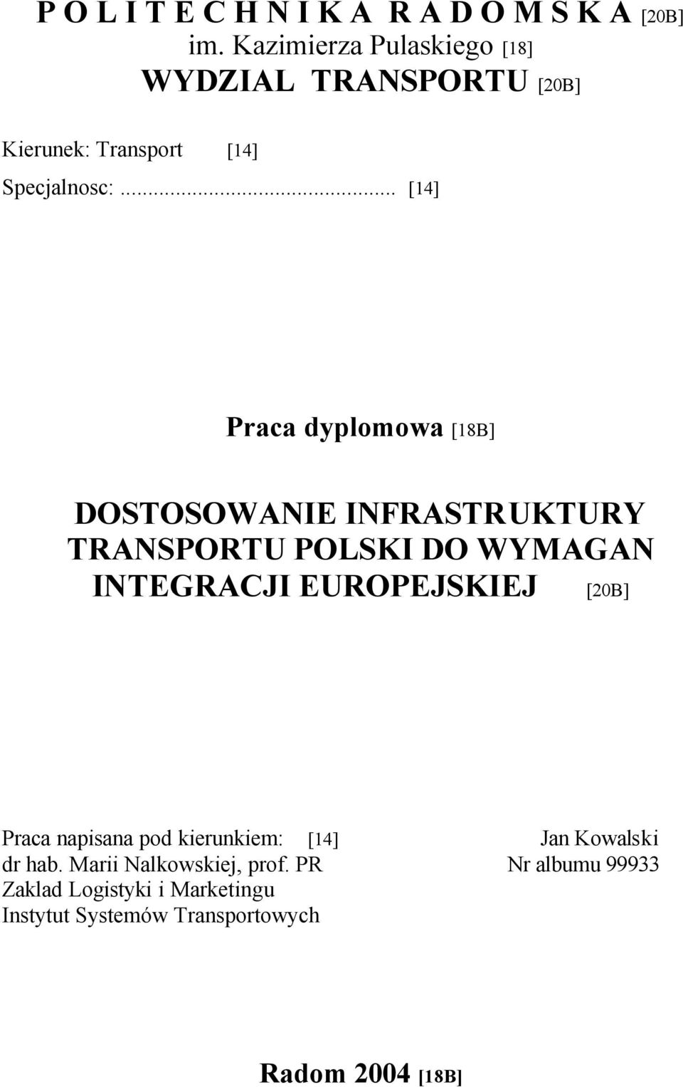 .. [14] Praca dyplomowa [18B] DOSTOSOWANIE INFRASTRUKTURY TRANSPORTU POLSKI DO WYMAGAN INTEGRACJI