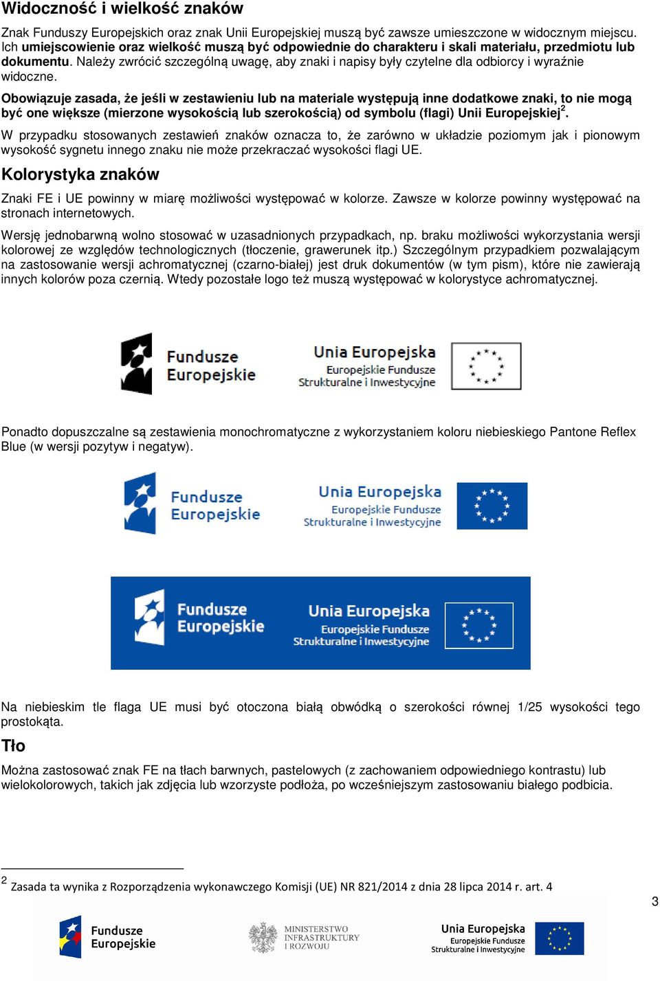 Należy zwrócić szczególną uwagę, aby znaki i napisy były czytelne dla odbiorcy i wyraźnie widoczne.