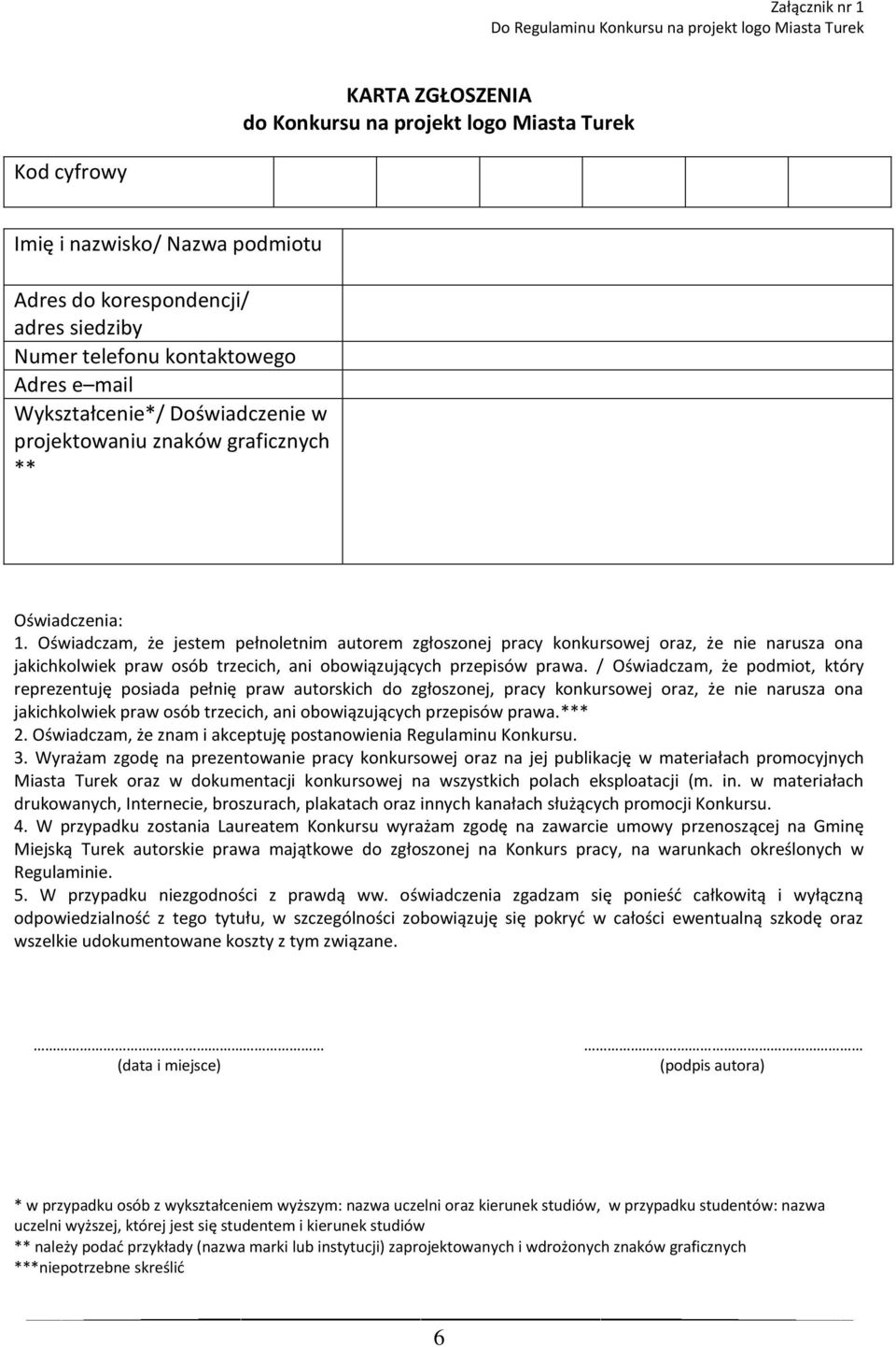 Oświadczam, że jestem pełnoletnim autorem zgłoszonej pracy konkursowej oraz, że nie narusza ona jakichkolwiek praw osób trzecich, ani obowiązujących przepisów prawa.