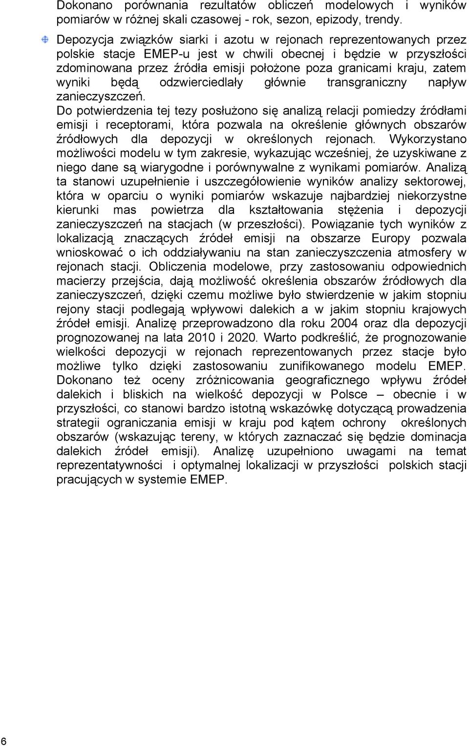 zatem wyniki będą odzwierciedlały głównie transgraniczny napływ zanieczyszczeń.