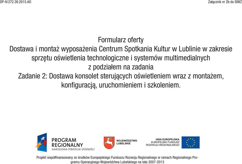 sterujących oświetleniem wraz z montażem, konfiguracją, uruchomieniem i szkoleniem.