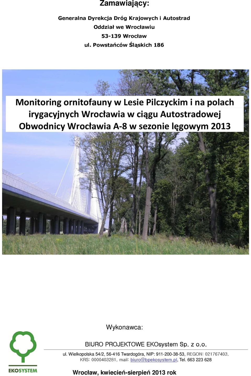 Obwodnicy Wrocławia A-8 w sezonie lęgowym 2013 Wykonawca: BIURO PROJEKTOWE EKOsystem Sp. z o.o. ul.