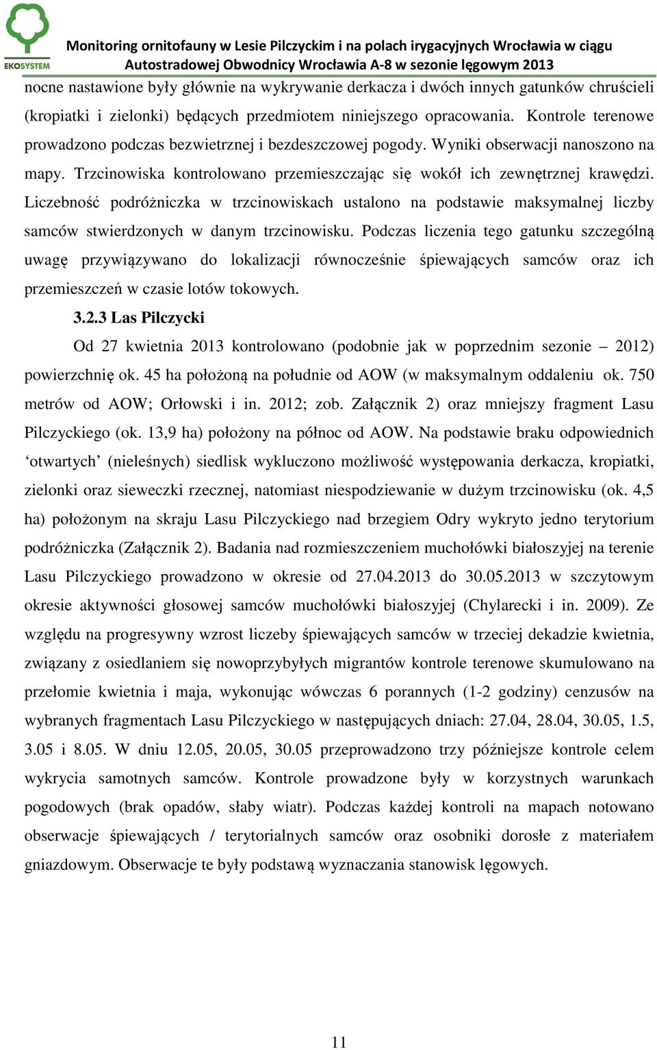 Liczebność podróżniczka w trzcinowiskach ustalono na podstawie maksymalnej liczby samców stwierdzonych w danym trzcinowisku.