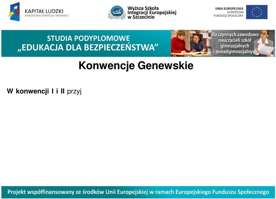 : - korzystają z ochrony przewidzianej w prawie międzynarodowym, - w przypadku dostania się w ręce