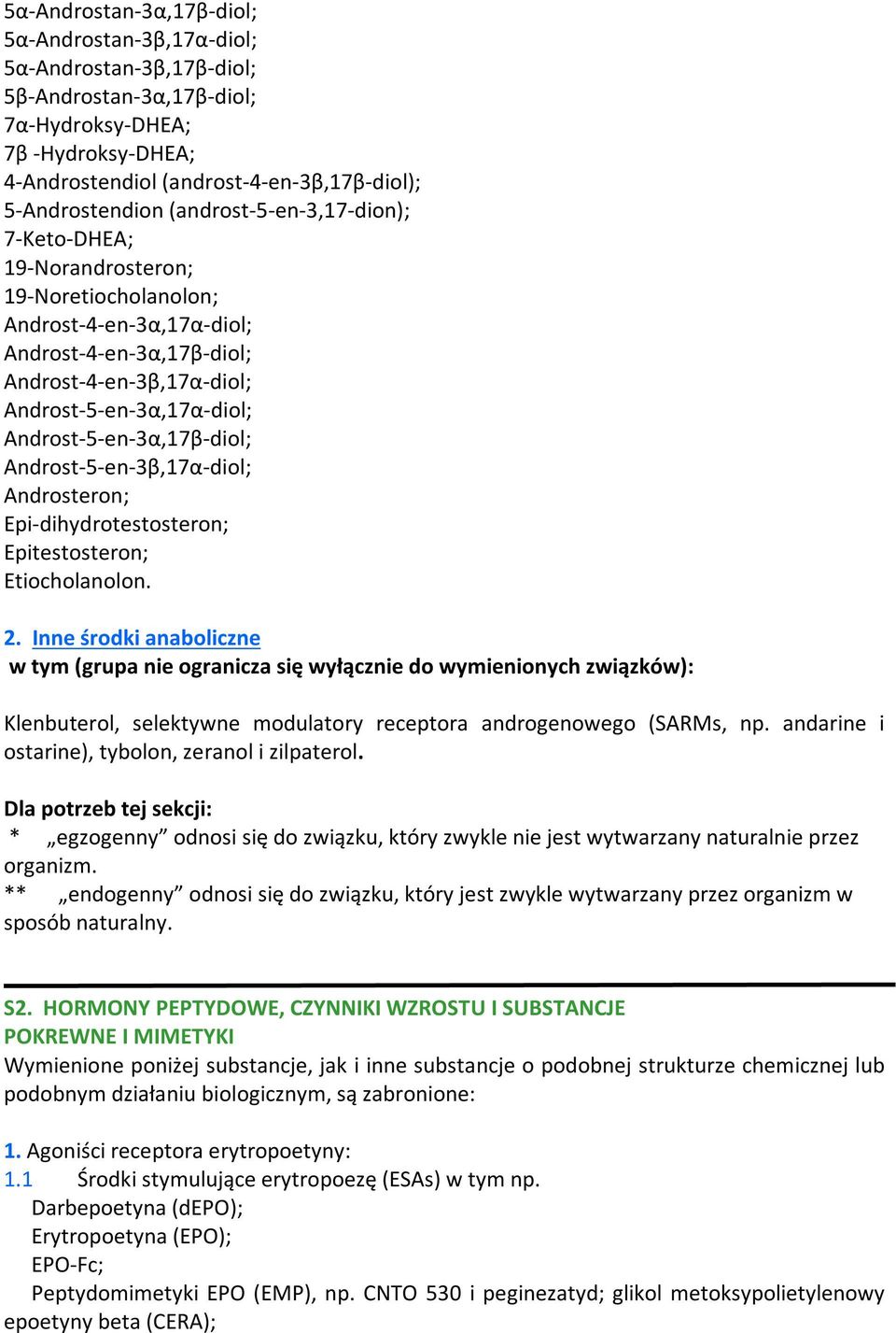 Androst-5-en-3α,17β-diol; Androst-5-en-3β,17α-diol; Androsteron; Epi-dihydrotestosteron; Epitestosteron; Etiocholanolon. 2.