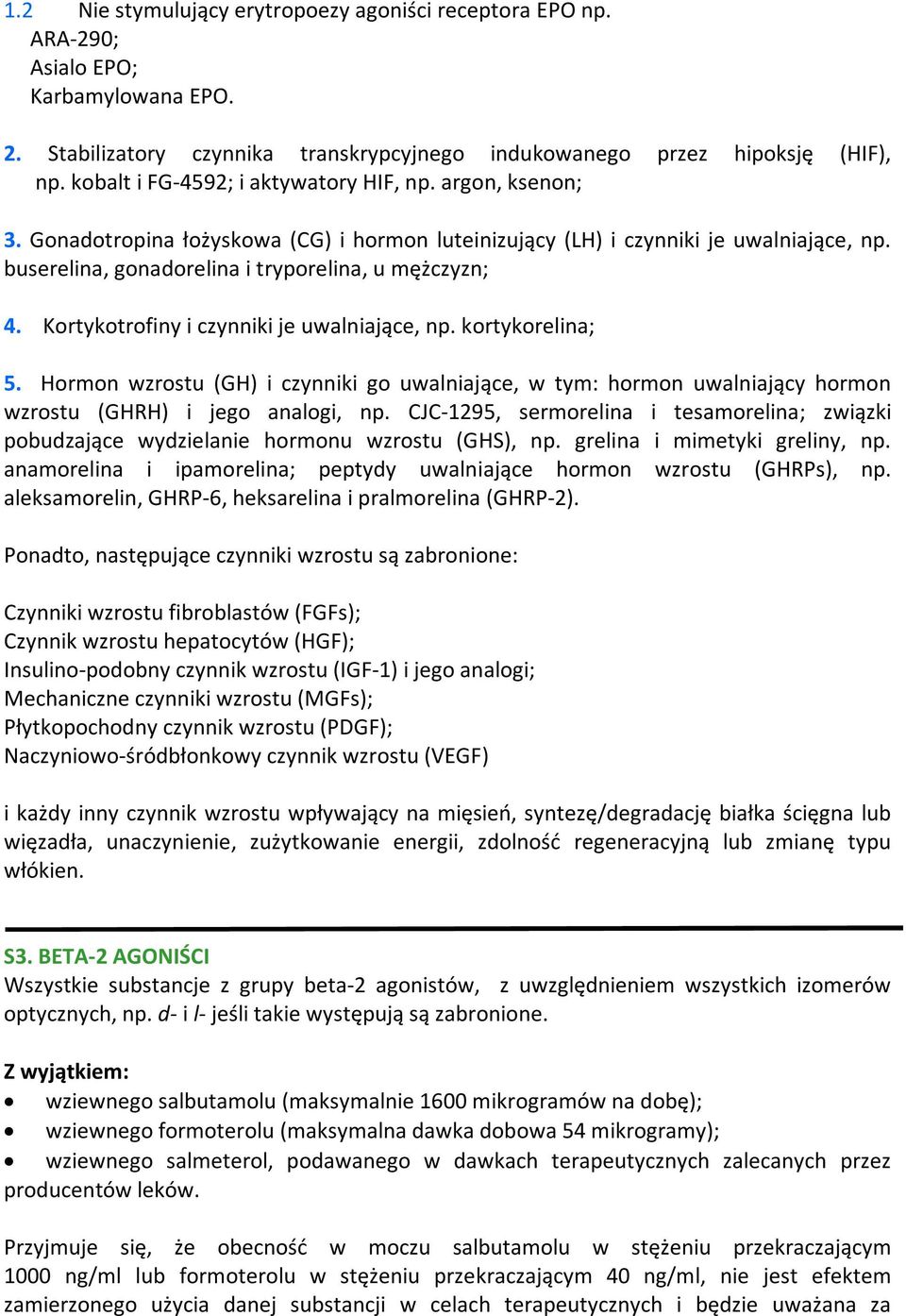 Kortykotrofiny i czynniki je uwalniające, np. kortykorelina; 5. Hormon wzrostu (GH) i czynniki go uwalniające, w tym: hormon uwalniający hormon wzrostu (GHRH) i jego analogi, np.