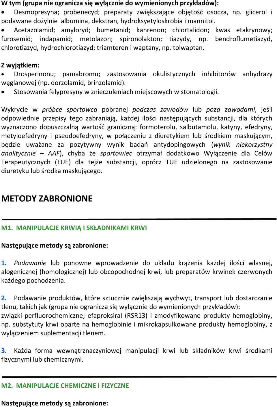 Acetazolamid; amyloryd; bumetanid; kanrenon; chlortalidon; kwas etakrynowy; furosemid; indapamid; metolazon; spironolakton; tiazydy, np.