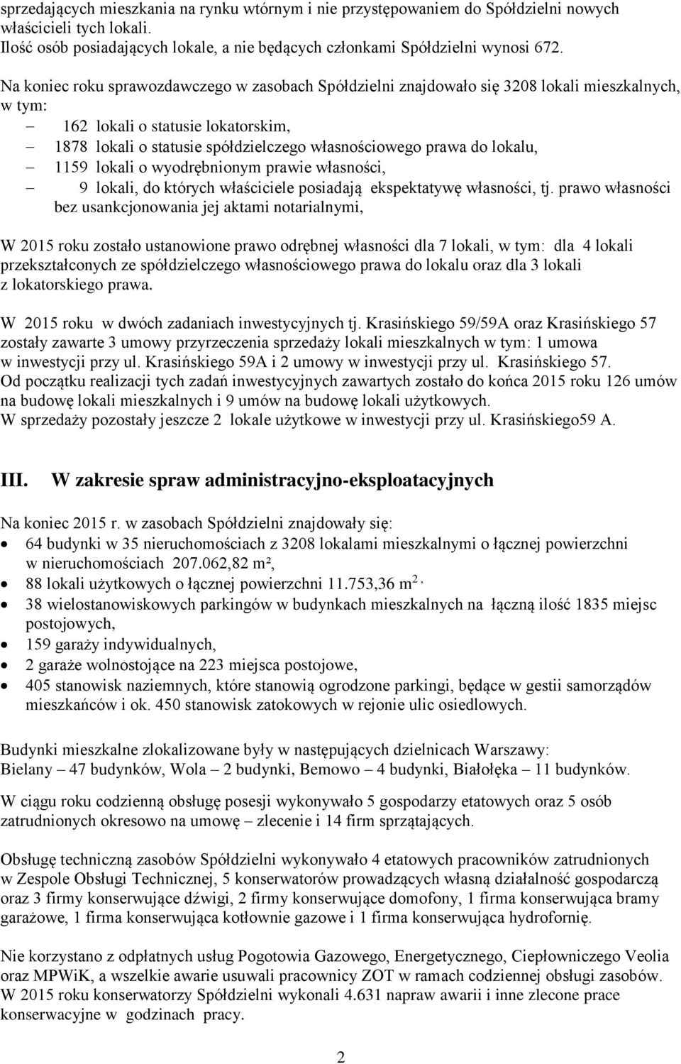 lokalu, 1159 lokali o wyodrębnionym prawie własności, 9 lokali, do których właściciele posiadają ekspektatywę własności, tj.