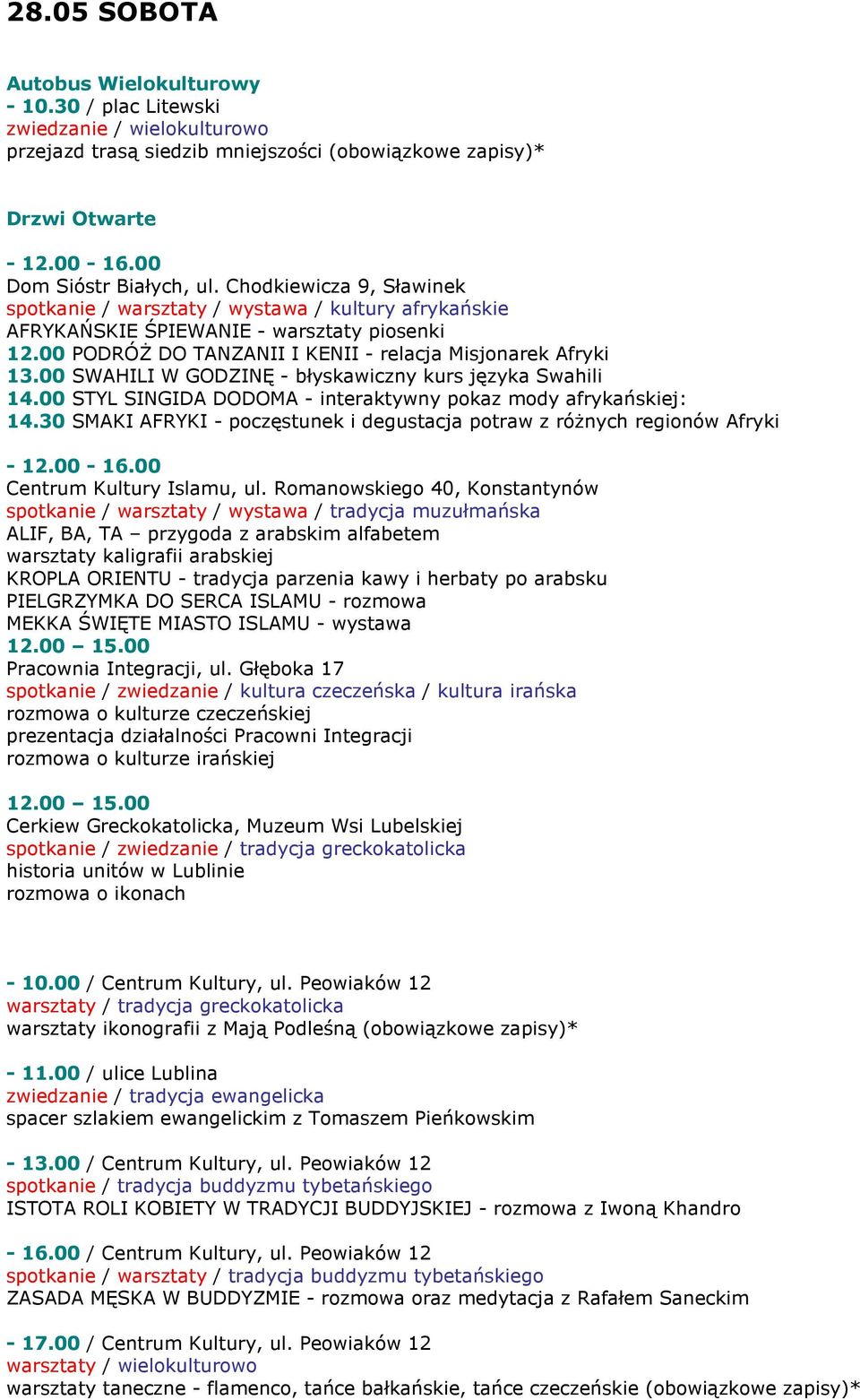 00 SWAHILI W GODZINĘ - błyskawiczny kurs języka Swahili 14.00 STYL SINGIDA DODOMA - interaktywny pokaz mody afrykańskiej: 14.