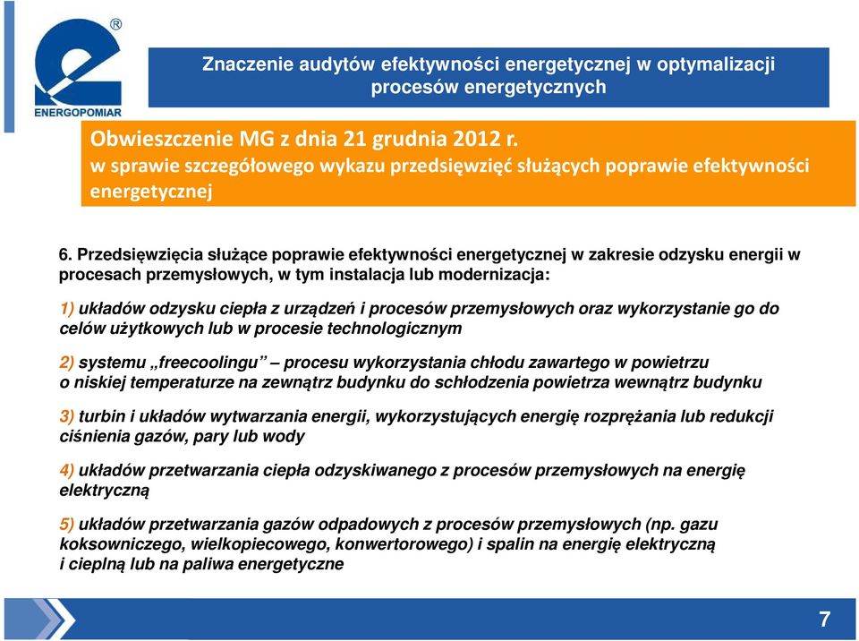 przemysłowych oraz wykorzystanie go do celów użytkowych lub w procesie technologicznym 2) systemu freecoolingu procesu wykorzystania chłodu zawartego w powietrzu o niskiej temperaturze na zewnątrz