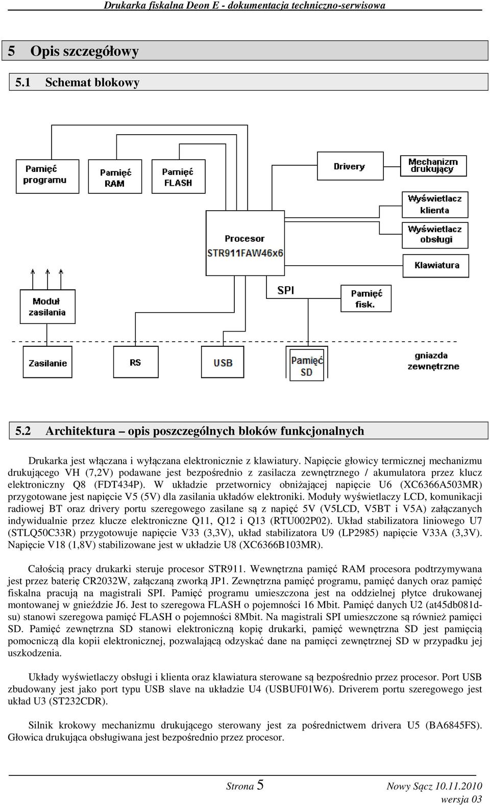 W układzie przetwornicy obniżającej napięcie U6 (XC6366A503MR) przygotowane jest napięcie V5 (5V) dla zasilania układów elektroniki.