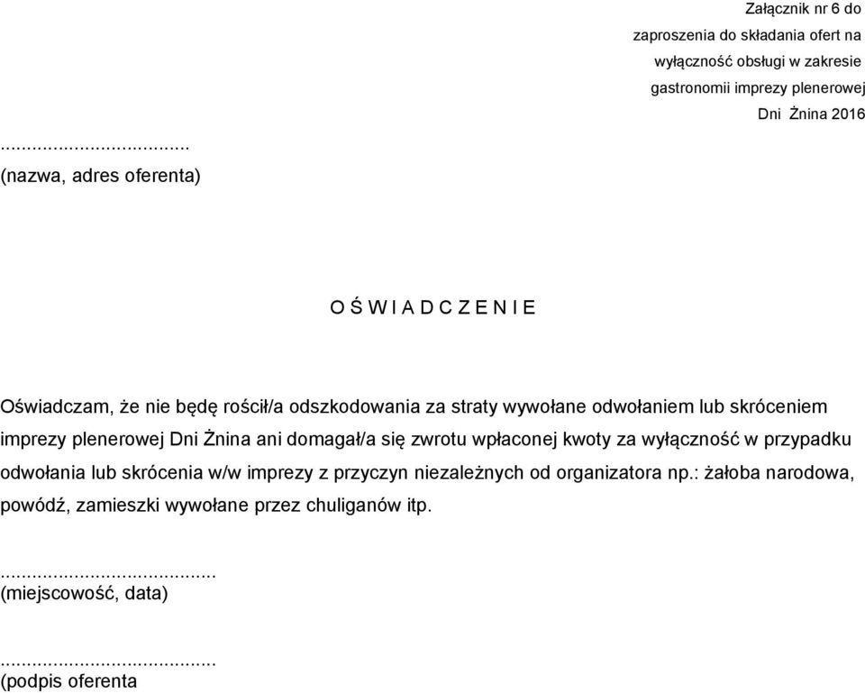 odwołaniem lub skróceniem imprezy plenerowej Dni Żnina ani domagał/a się zwrotu wpłaconej kwoty za