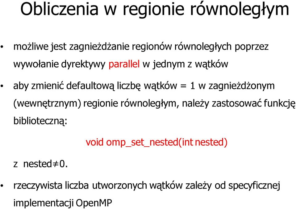 zagnieżdżonym (wewnętrznym) regionie równoległym, należy zastosować funkcję biblioteczną: void