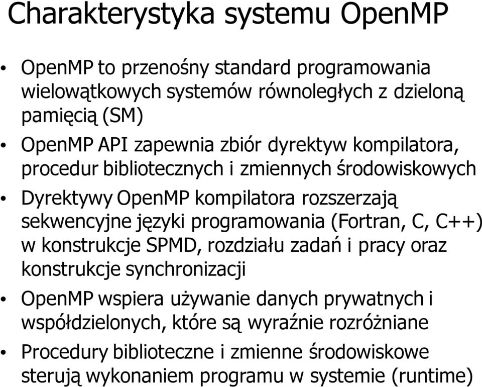 języki programowania (Fortran, C, C++) w konstrukcje SPMD, rozdziału zadań i pracy oraz konstrukcje synchronizacji OpenMP wspiera używanie danych