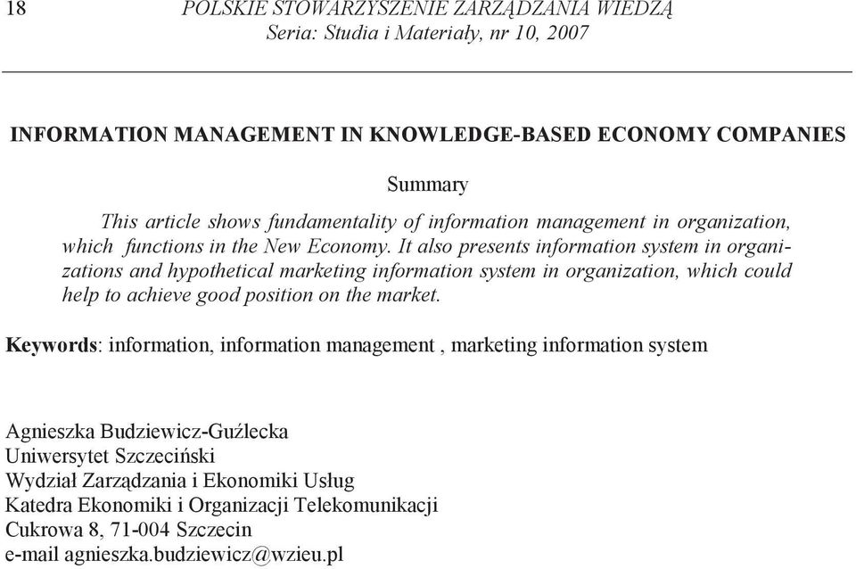 It also presents information system in organizations and hypothetical marketing information system in organization, which could help to achieve good position on the market.